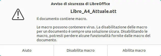 L'avviso di sicurezza che avverte che il documento in apertura contiene macro: ti viene chiesta conferma per attivarle. Prima di attivare le macro di un documento, ti viene chiesto di confermare l'operazione